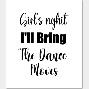 I'll Bring The Dance Moves Funny Party Group Dancing Lover Posters and Art